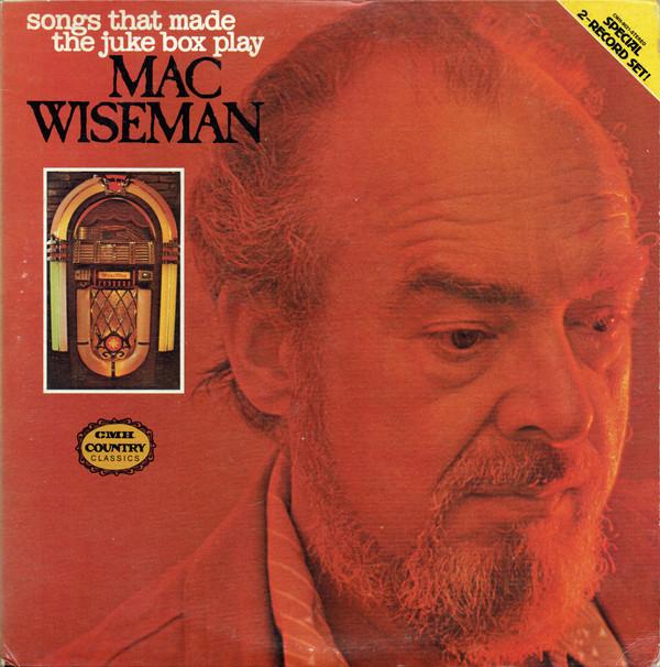 LP Record MAC WISEMAN - Songs That Made The Juke Box Play CMH9021 CMH 1980 US Country Used
LP Record MAC WISEMAN - Songs That Made The Juke Box Play CMH9021 CMH 1980 US Country Used