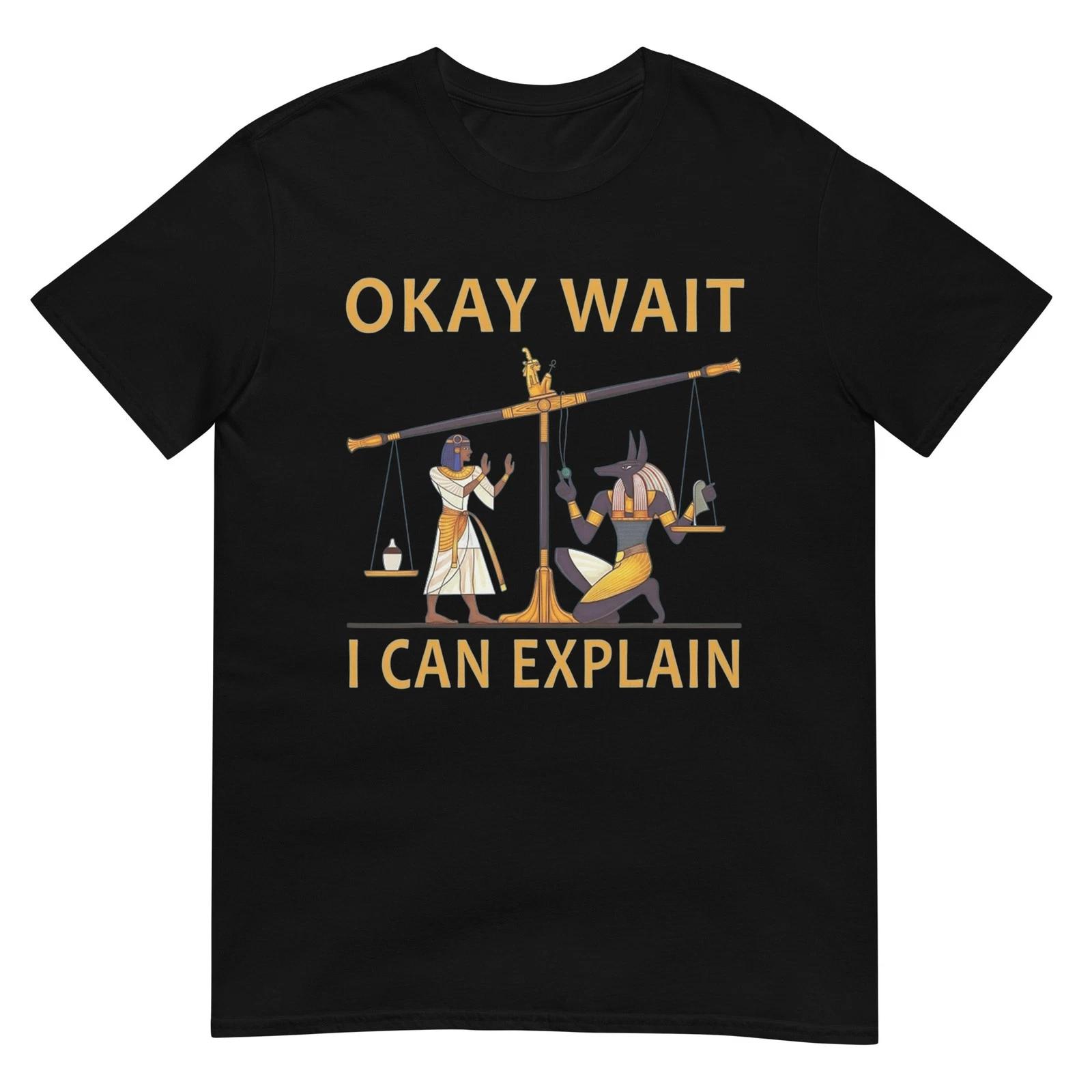 Okay Wait I Can Explain Ancient Egypt Humor Meme T-Shirt S
Okay Wait I Can Explain Ancient Egypt Humor Meme T-Shirt S