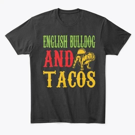 English Bulldog And Tacos T shirt Made in the USA Size S to 5XL 4XL
English Bulldog And Tacos T shirt Made in the USA Size S to 5XL 4XL