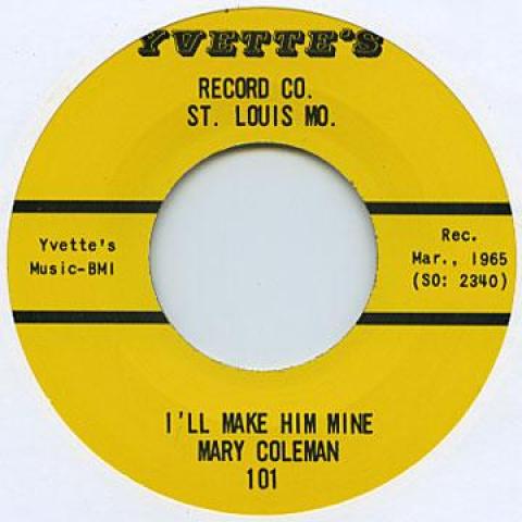 7inch Record MARY COLEMAN - I ll Make Him Mine Mary Coleman / N YVETTES101 Yvette s US 1965 US Blues
7inch Record MARY COLEMAN - I ll Make Him Mine Mary Coleman / N YVETTES101 Yvette s US 1965 US Blues