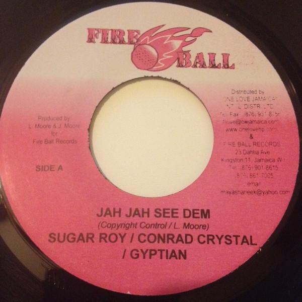 7inch Record SUGAR ROY / CONRAD CRYSTAL / GYPTIA - Jah Jah See Dem NONE Fire Ball Recor 2008 Jamaica Reggae, Ska & Dub Used
7inch Record SUGAR ROY / CONRAD CRYSTAL / GYPTIA - Jah Jah See Dem NONE Fire Ball Recor 2008 Jamaica Reggae, Ska & Dub Used