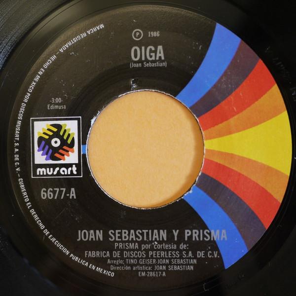 7inch Record JOAN SEBASTIAN Y PRISMA - Oiga 6677 MUSART 1986 Mexico Latin Used
7inch Record JOAN SEBASTIAN Y PRISMA - Oiga 6677 MUSART 1986 Mexico Latin Used