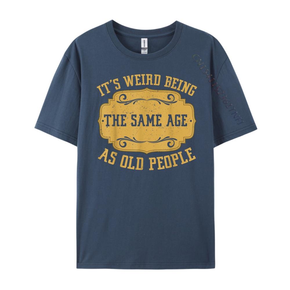 Its Weird Being The Same Age As Old People Vintage Luxury T Shirt Autumn T Shirt Vegan Camisas De Hombre 4XL
Its Weird Being The Same Age As Old People Vintage Luxury T Shirt Autumn T Shirt Vegan Camisas De Hombre 4XL