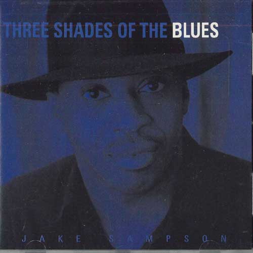 CD JAKE SAMPSON - Three Shades Of The Blues LFR1006 LIFEFORCE Non Japan Blues Used
CD JAKE SAMPSON - Three Shades Of The Blues LFR1006 LIFEFORCE Non Japan Blues Used