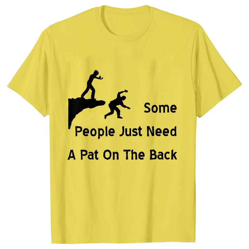 Some People Just Need A Pat on The Back Graphic T Shirts Women Classic Graphic Shirts Funny Fashion Casual Women Tee Tshirt Tops 4XL
Some People Just Need A Pat on The Back Graphic T Shirts Women Classic Graphic Shirts Funny Fashion Casual Women Tee Tshirt Tops 4XL