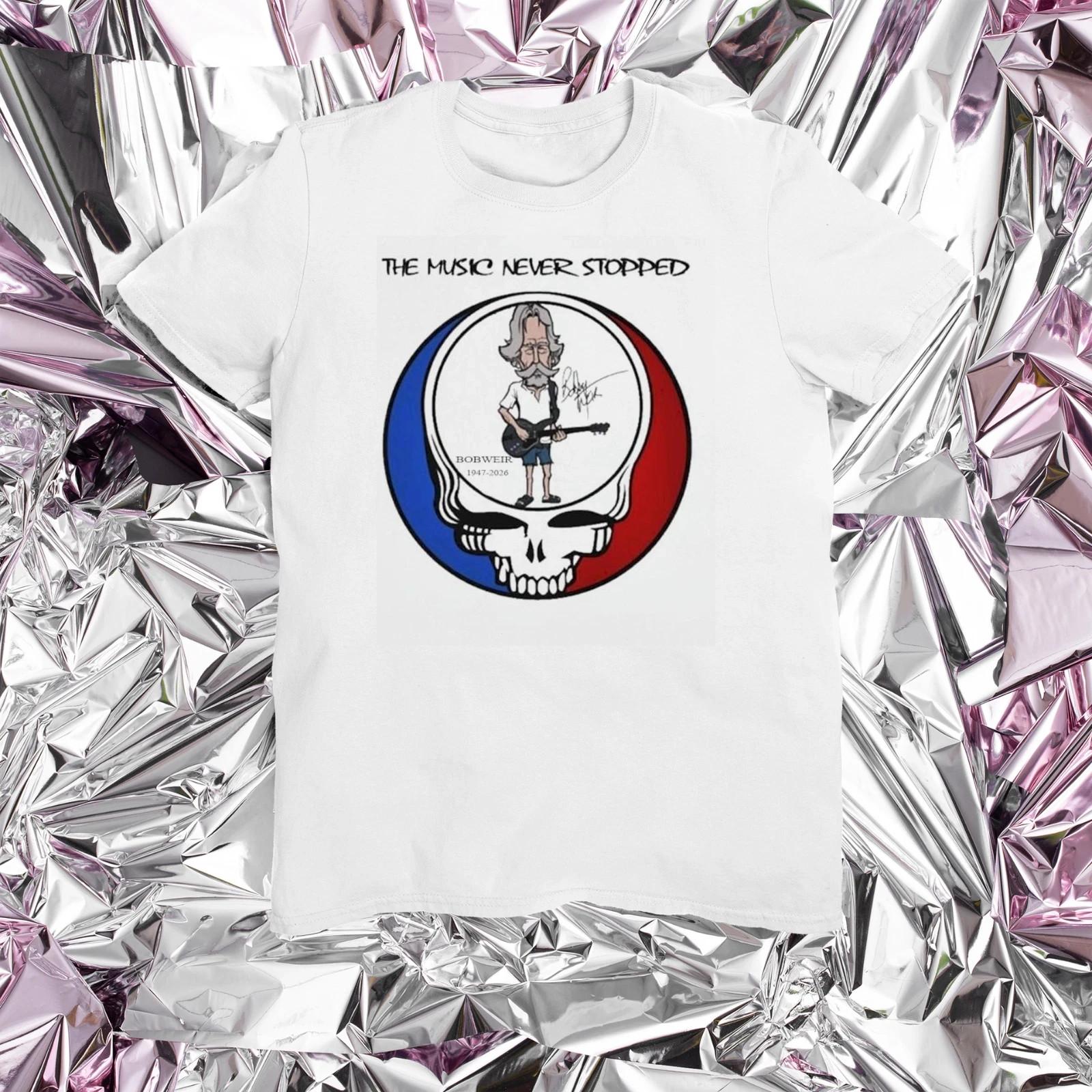 the music never stopped Bob Weir 1947-2026 T Shirt All Size S-5XL S
the music never stopped Bob Weir 1947-2026 T Shirt All Size S-5XL S