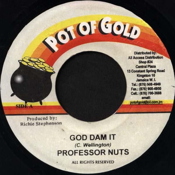 7inch Record PROFESSOR NUTS / NITTY KUTCHIE - God Dam It / Run NONE Pot Of Gold 2003 Jamaica Reggae, Ska & Dub Used
7inch Record PROFESSOR NUTS / NITTY KUTCHIE - God Dam It / Run NONE Pot Of Gold 2003 Jamaica Reggae, Ska & Dub Used