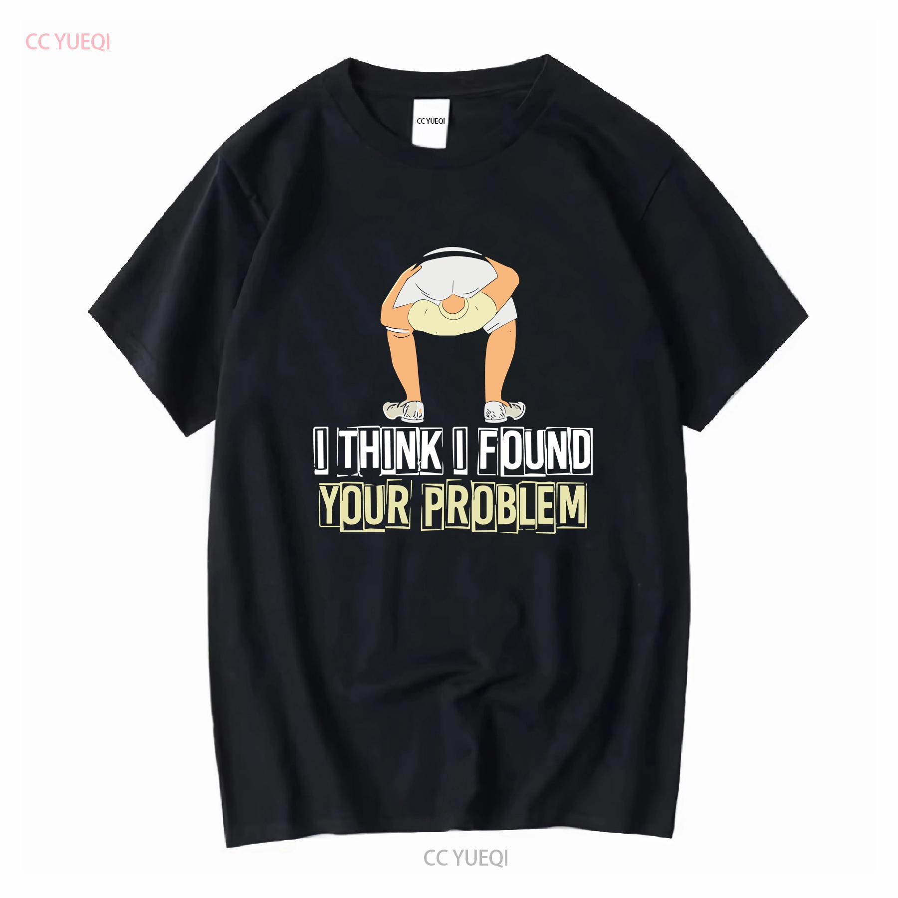 I Think Found Your Problem T Shirt Sarcasm Rude Offensive Saying Meme Top vintage Washed Versatile homme graphic Comfortable 4XL
I Think Found Your Problem T Shirt Sarcasm Rude Offensive Saying Meme Top vintage Washed Versatile homme graphic Comfortable 4XL