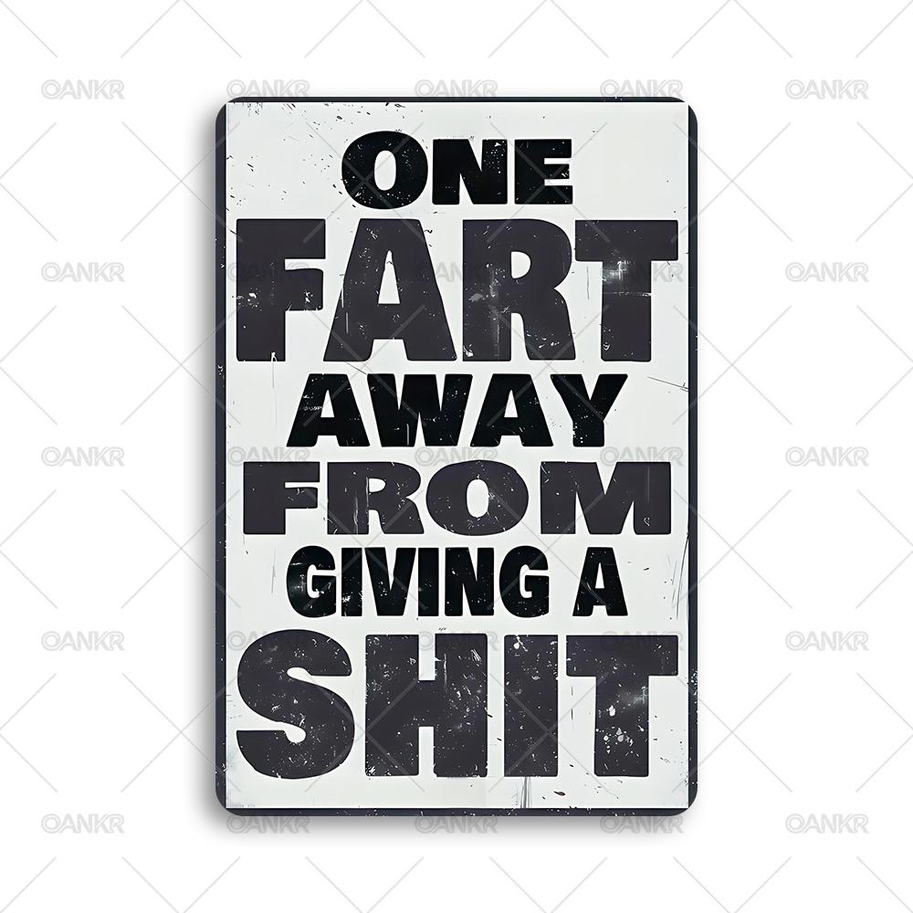 Funny Metal Tin Sign One Fart Away From Giving A Shit Wall Decor Metal Signs for Man Cave Home Wall Decor Plaque Accessories 20x30cm
Funny Metal Tin Sign One Fart Away From Giving A Shit Wall Decor Metal Signs for Man Cave Home Wall Decor Plaque Accessories 20x30cm