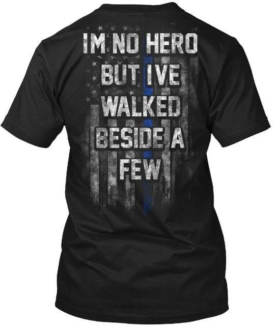 Police Im No Hero But Ive Walked Beside A Few TTshirt Made in USA Size S to 5XL S
Police Im No Hero But Ive Walked Beside A Few TTshirt Made in USA Size S to 5XL S