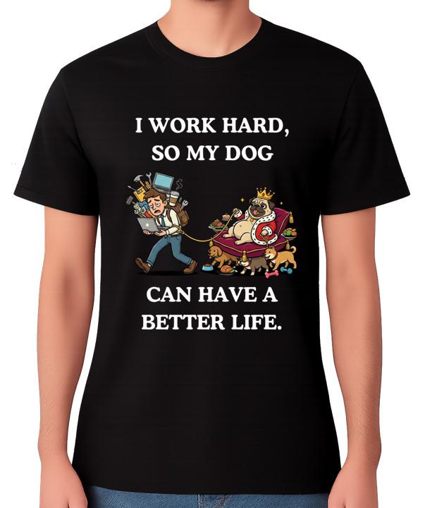I Work Hard So My Dog Can Have Better Life T-Shirt Funny Unisex Tee 5XL різнокольоровий
I Work Hard So My Dog Can Have Better Life T-Shirt Funny Unisex Tee 5XL різнокольоровий