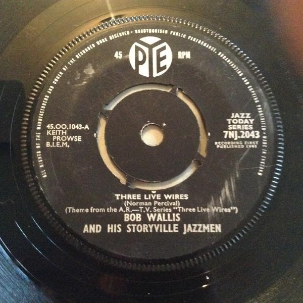7inch Record BOB WALLIS HIS STORYVILLE JAZZMEN Three Live Wires 7NJ2043 PYE 1961 UK Jazz Used
7inch Record BOB WALLIS HIS STORYVILLE JAZZMEN Three Live Wires 7NJ2043 PYE 1961 UK Jazz Used