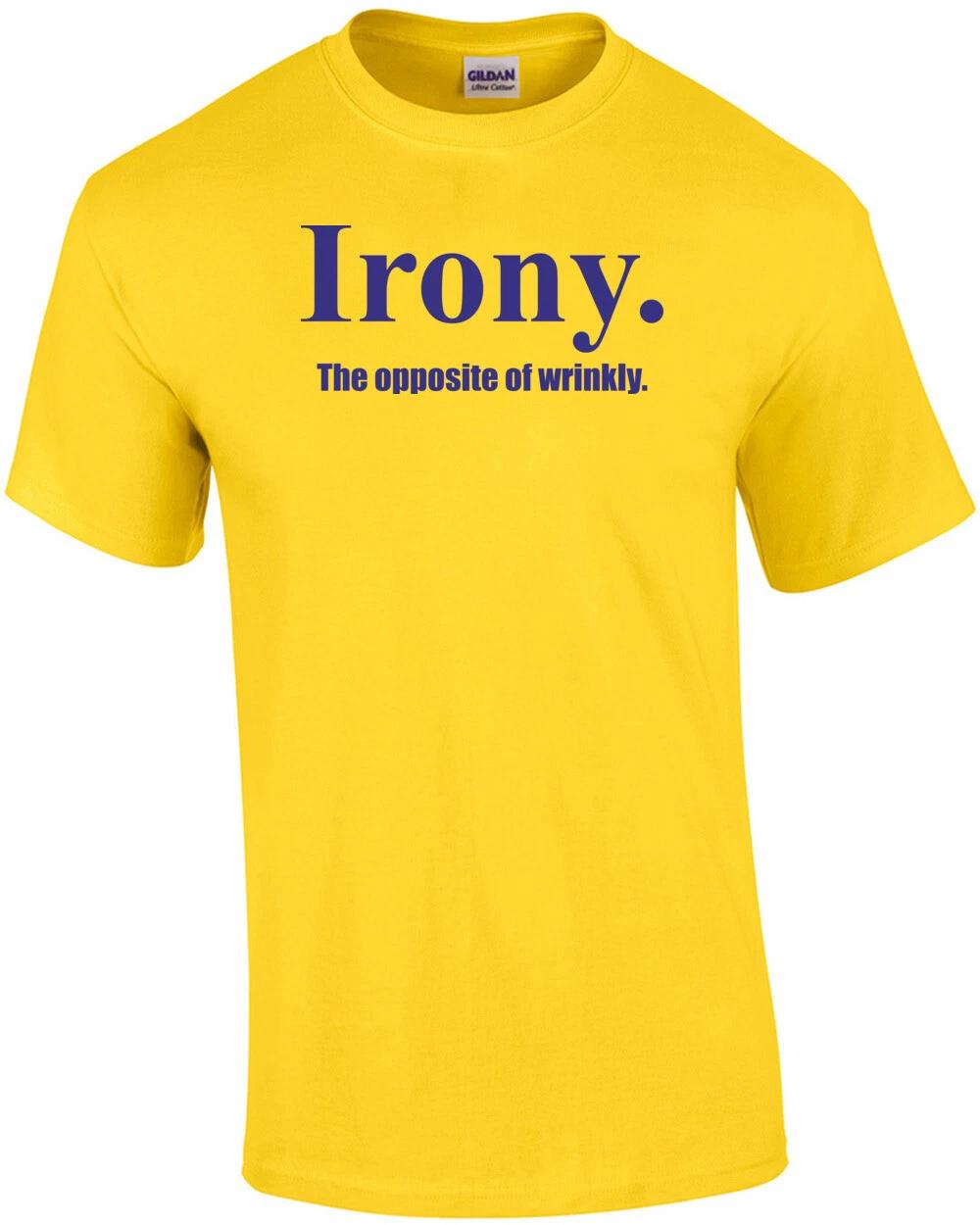 Irony the Opposite of Wrinkly T-Shirt 4XL
Irony the Opposite of Wrinkly T-Shirt 4XL
