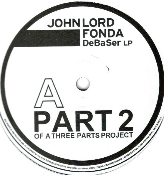 12inch Record JOHN LORD FONDA - DeBaSer LP (Part 2 Of A Three Parts CTZ012JLF Citizen Records 2006 France Dance & Electronica Used
12inch Record JOHN LORD FONDA - DeBaSer LP (Part 2 Of A Three Parts CTZ012JLF Citizen Records 2006 France Dance & Electronica Used
