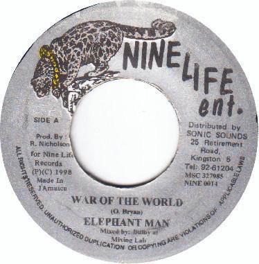 7inch Record ELEPHANT MAN - War Of The World NINE0014 Nine Life Ent. 1998 Jamaica Reggae, Ska & Dub Used
7inch Record ELEPHANT MAN - War Of The World NINE0014 Nine Life Ent. 1998 Jamaica Reggae, Ska & Dub Used