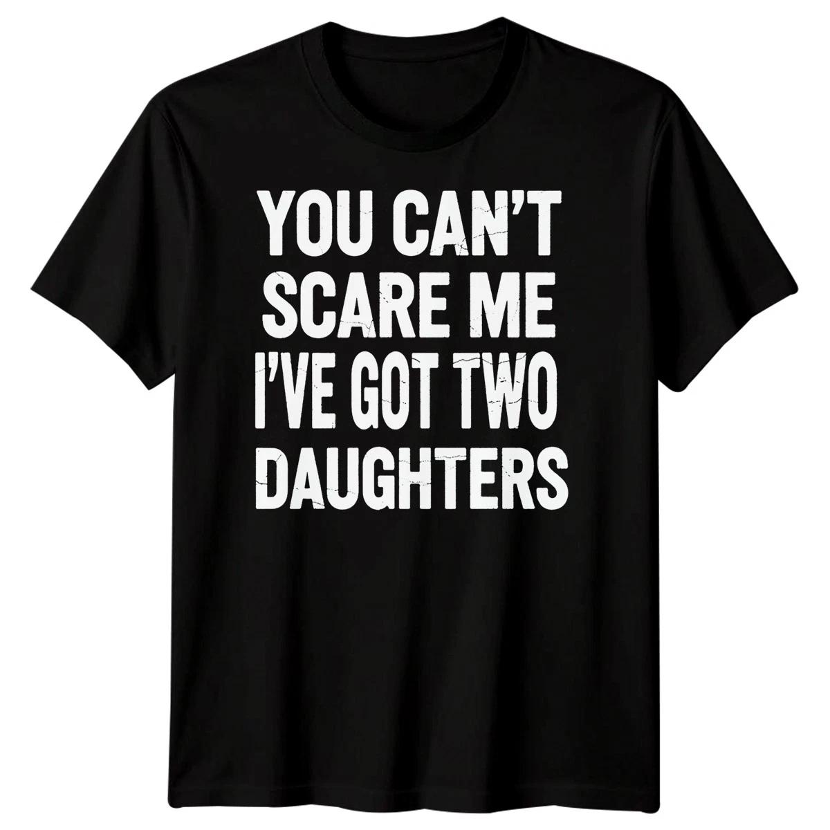 You Cant Scare Me Ive Got Two Daughters Parent Humor Family Mens T-Shirt S
You Cant Scare Me Ive Got Two Daughters Parent Humor Family Mens T-Shirt S
