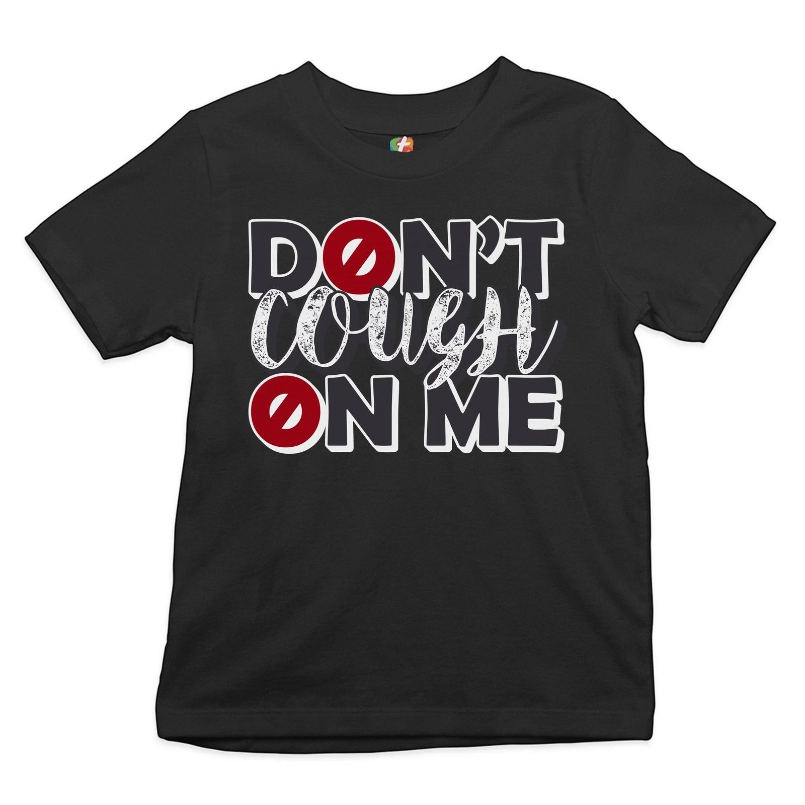 Don t Cough on Me Youth kids boys T-Shirt Quarantine Lockdown Pandemic Funny Kids 160
Don t Cough on Me Youth kids boys T-Shirt Quarantine Lockdown Pandemic Funny Kids 160