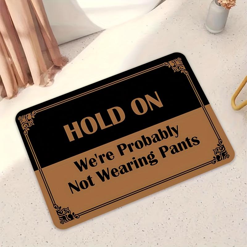 Humorous Hold On Doormat - Quirky Design for a Fun Home Entrance, Perfect for Adding Laughter 40x60cm
Humorous Hold On Doormat - Quirky Design for a Fun Home Entrance, Perfect for Adding Laughter 40x60cm