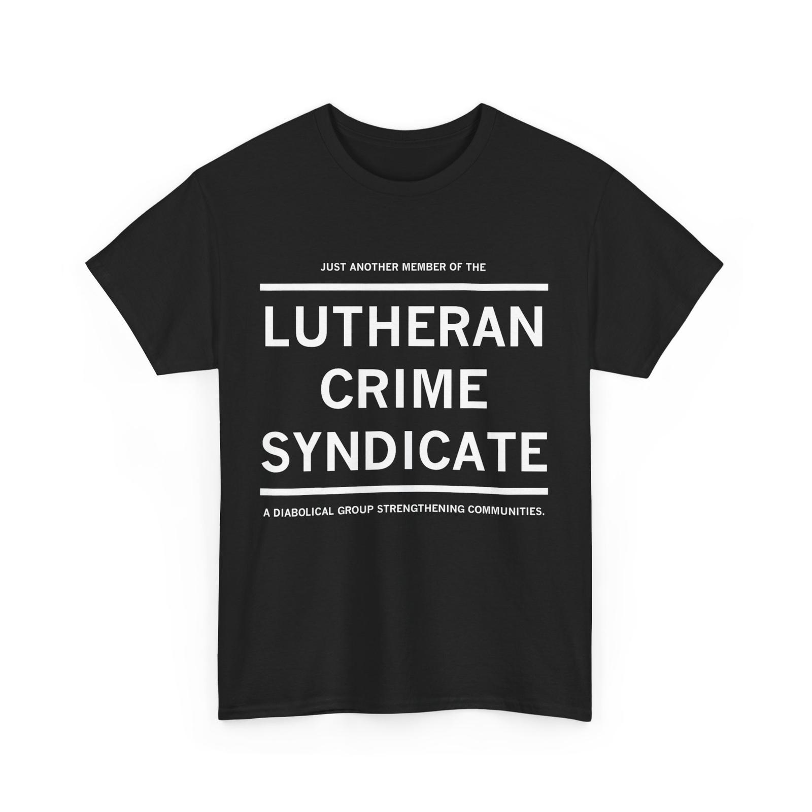 Just Another Member Of The Lutheran Crime Syndicate Women Men Shirt M
Just Another Member Of The Lutheran Crime Syndicate Women Men Shirt M