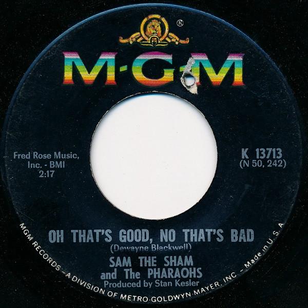 7inch Record SAM THE SHAM & THE PHARAOHS - Oh That s Good, No That s Bad K13713 MGM Records 1967 US Rock Used
7inch Record SAM THE SHAM & THE PHARAOHS - Oh That s Good, No That s Bad K13713 MGM Records 1967 US Rock Used