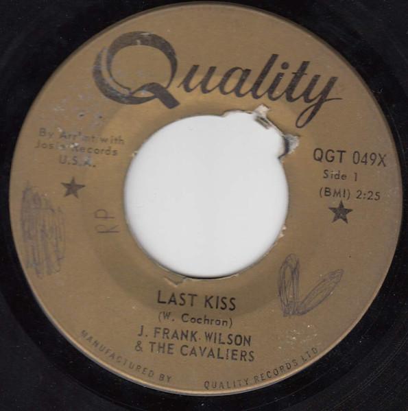 7inch Record J. FRANK WILSON & THE CAVALIERS - Last Kiss / That s How Much I Love QGT049X Quality Canada Soul/Funk Used
7inch Record J. FRANK WILSON & THE CAVALIERS - Last Kiss / That s How Much I Love QGT049X Quality Canada Soul/Funk Used