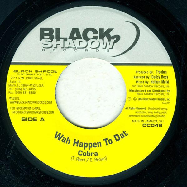 7inch Record MAD COBRA - Wah Happen To Dat CC048 Black Shadow Re 2003 Jamaica Reggae, Ska & Dub Used
7inch Record MAD COBRA - Wah Happen To Dat CC048 Black Shadow Re 2003 Jamaica Reggae, Ska & Dub Used
