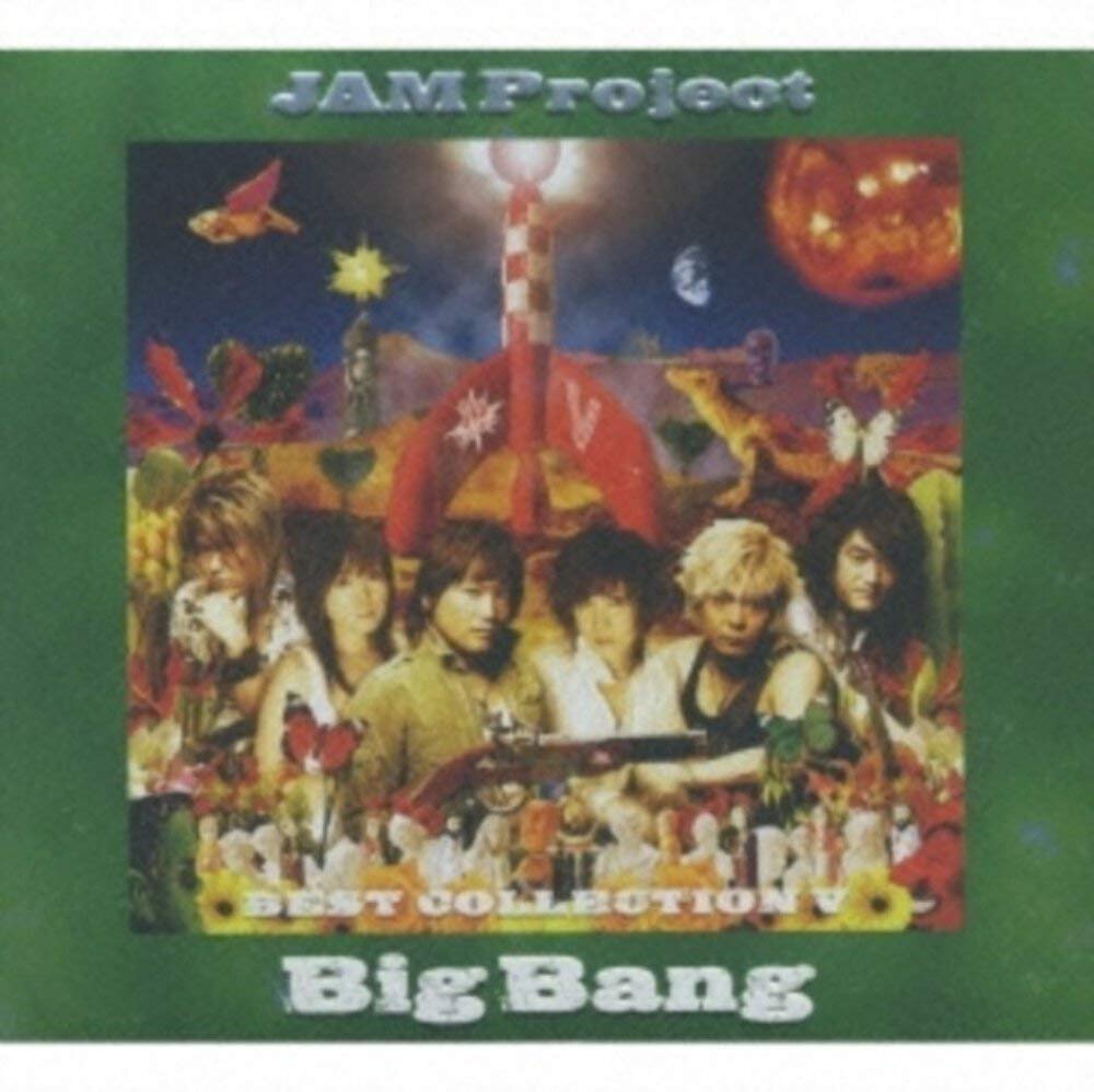 JAM Project Best Collection V Big Bang
JAM Project Best Collection V Big Bang
