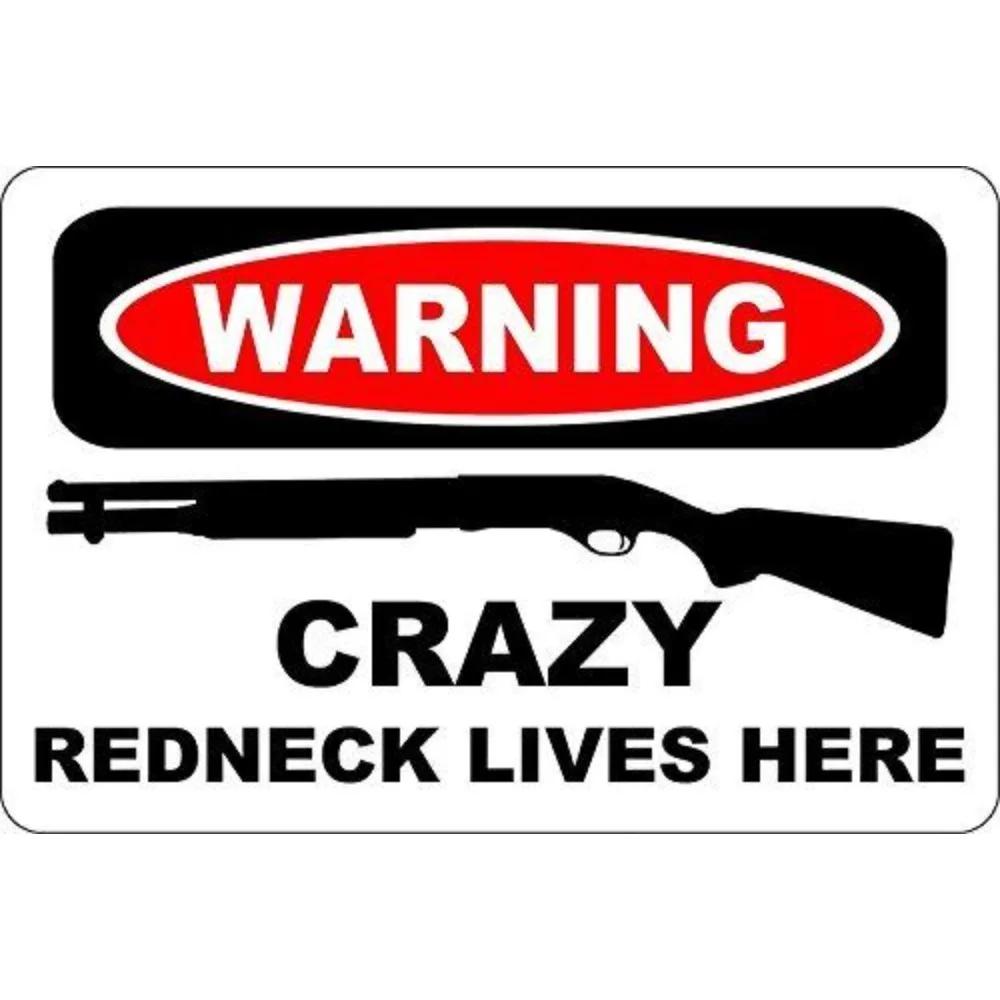 WARNING CRAZY REDNECK LIVES HERE - Aluminum Tin Metal Novelty Sign, Funny Decor Plaque 20x30cm
WARNING CRAZY REDNECK LIVES HERE - Aluminum Tin Metal Novelty Sign, Funny Decor Plaque 20x30cm