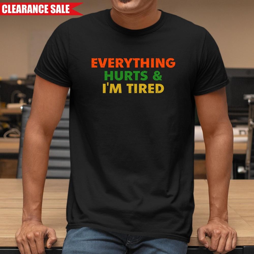 Everything Hurts and I m Tired T-Shirt Printed Funny Quote Saying Unisex Gift Top S
Everything Hurts and I m Tired T-Shirt Printed Funny Quote Saying Unisex Gift Top S