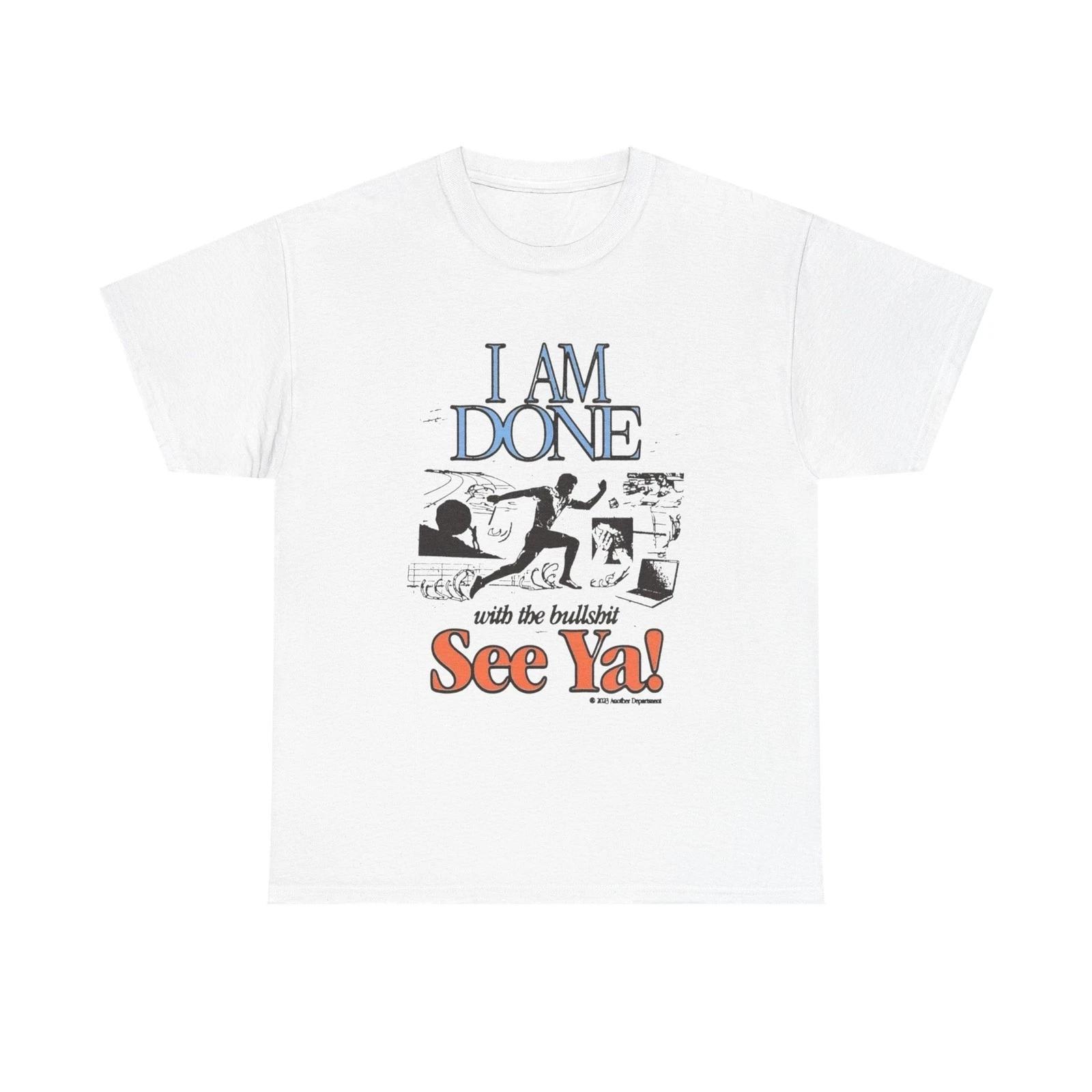 Im Done With It See Ya Graphic T Shirt Unisex Heavy Cotton Tee 2XL
Im Done With It See Ya Graphic T Shirt Unisex Heavy Cotton Tee 2XL