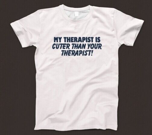 My Therapist Is Cuter Than Your Therapist T Shirt 873 Funny Mental Health Humour 4XL
My Therapist Is Cuter Than Your Therapist T Shirt 873 Funny Mental Health Humour 4XL
