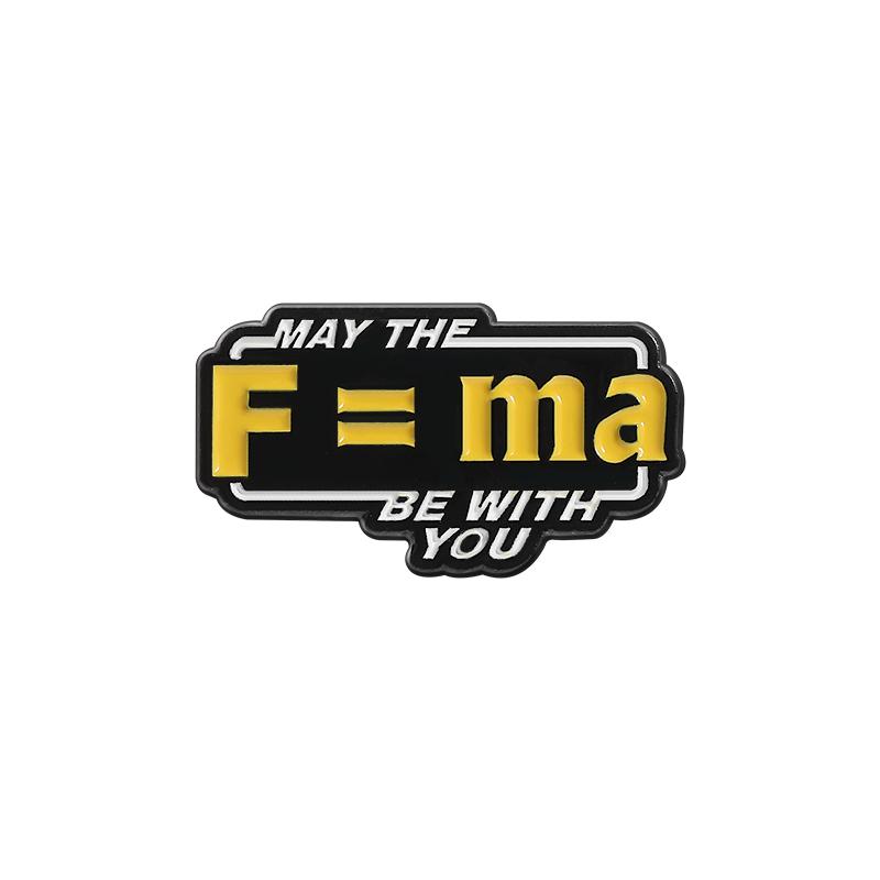 May the Force F=MA Be With You Enamel Pin Sci-Fi Movie Inspiration Funny Science Brooch Lapel Badge Jewelry Gifts For Friends
May the Force F=MA Be With You Enamel Pin Sci-Fi Movie Inspiration Funny Science Brooch Lapel Badge Jewelry Gifts For Friends