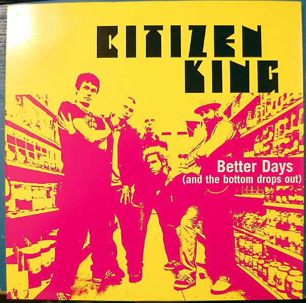 12inch Record CITIZEN KING - Better Days (And The Bottom Drops O 044697 Warner Bros. Re 1999 US Rock Used
12inch Record CITIZEN KING - Better Days (And The Bottom Drops O 044697 Warner Bros. Re 1999 US Rock Used