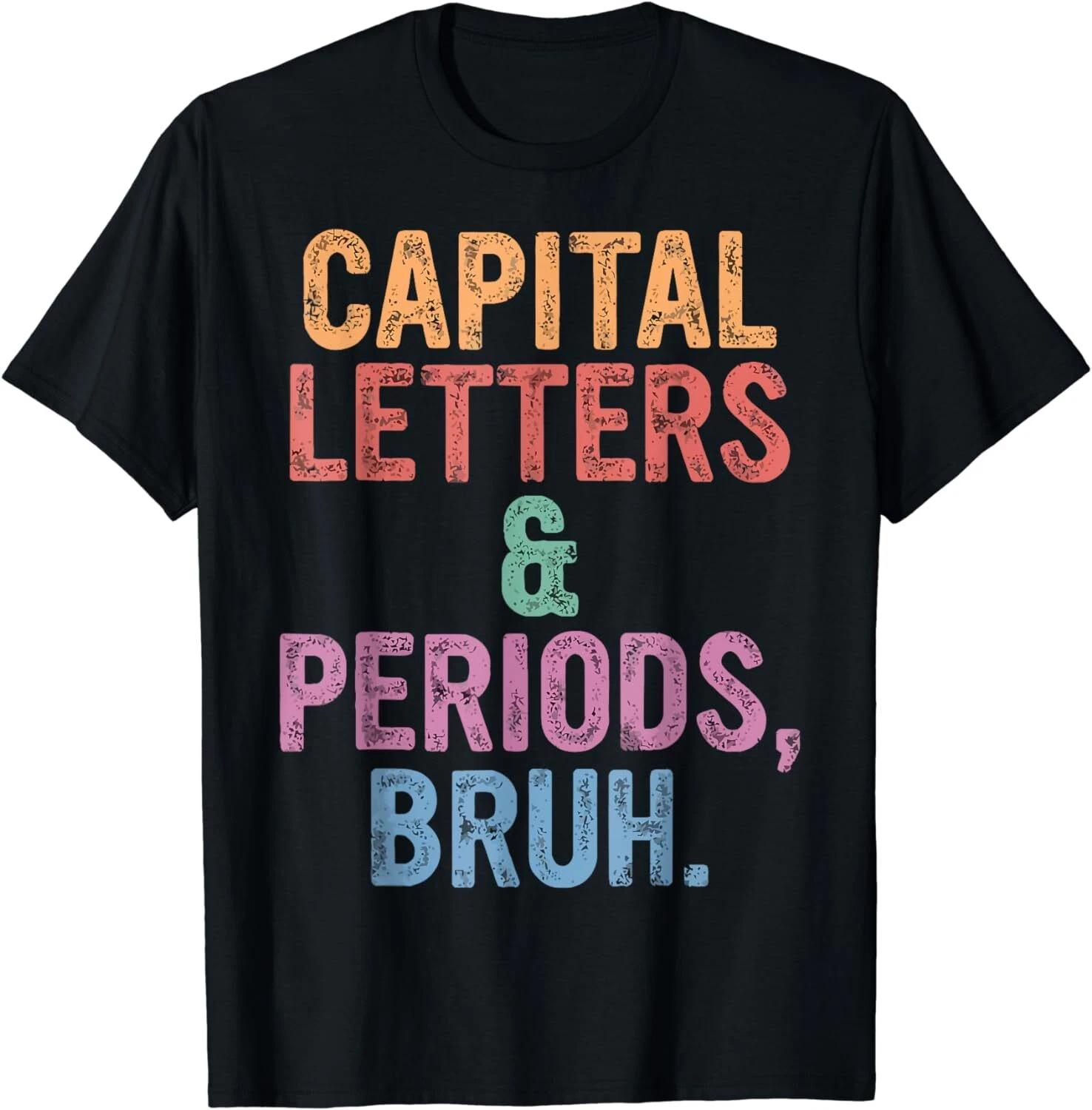 Capital Letters And Periods Bruh English Teacher ELA Teacher Unisex T-Shirt 3XL
Capital Letters And Periods Bruh English Teacher ELA Teacher Unisex T-Shirt 3XL