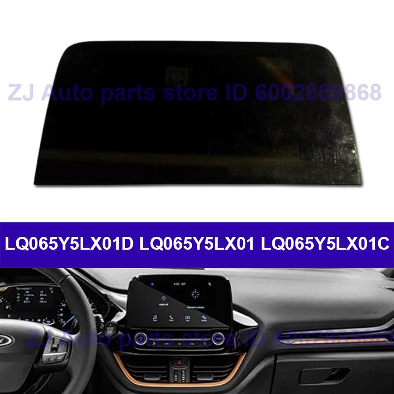 LQ065Y5LX01 LQ065Y5LX01B LQ065Y5LX01C LQ065Y5LX01D 6.5 Inch LCD Screen For Ford Fiesta screen 2017 Car GPS navigation radio LCD
LQ065Y5LX01 LQ065Y5LX01B LQ065Y5LX01C LQ065Y5LX01D 6.5 Inch LCD Screen For Ford Fiesta screen 2017 Car GPS navigation radio LCD