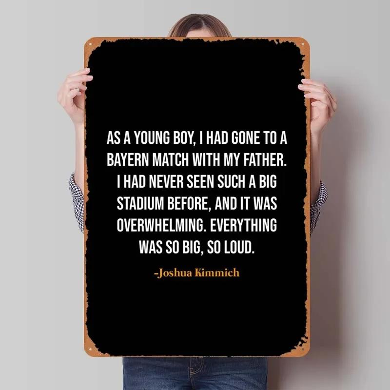Joshua Kimmich Quotes Metal Sign Motivational Posters Gaming Room Decoration Man Tinplate Sign Plaque for Wall Art Decoration 7.9x11.8In(20x30cm)
Joshua Kimmich Quotes Metal Sign Motivational Posters Gaming Room Decoration Man Tinplate Sign Plaque for Wall Art Decoration 7.9x11.8In(20x30cm)
