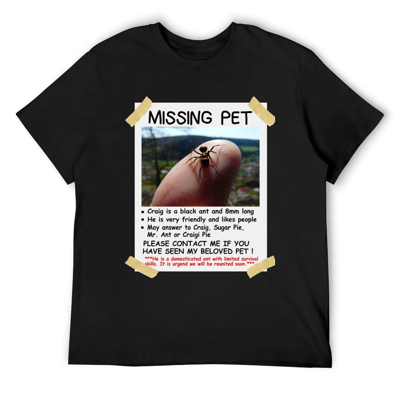 Missing Pet Ant Funny Sarcastic Insect Lover T-Shirt customs vintage sweat shirts men graphic 4XL
Missing Pet Ant Funny Sarcastic Insect Lover T-Shirt customs vintage sweat shirts men graphic 4XL
