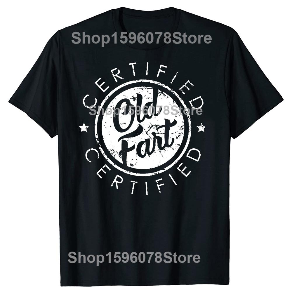 Certified Old Fart Funny Retirement T Shirts Men Women Pure Cotton Humor Streetwear Tee Shirt Short Sleeve Unisex Loose Clothing 4XL
Certified Old Fart Funny Retirement T Shirts Men Women Pure Cotton Humor Streetwear Tee Shirt Short Sleeve Unisex Loose Clothing 4XL