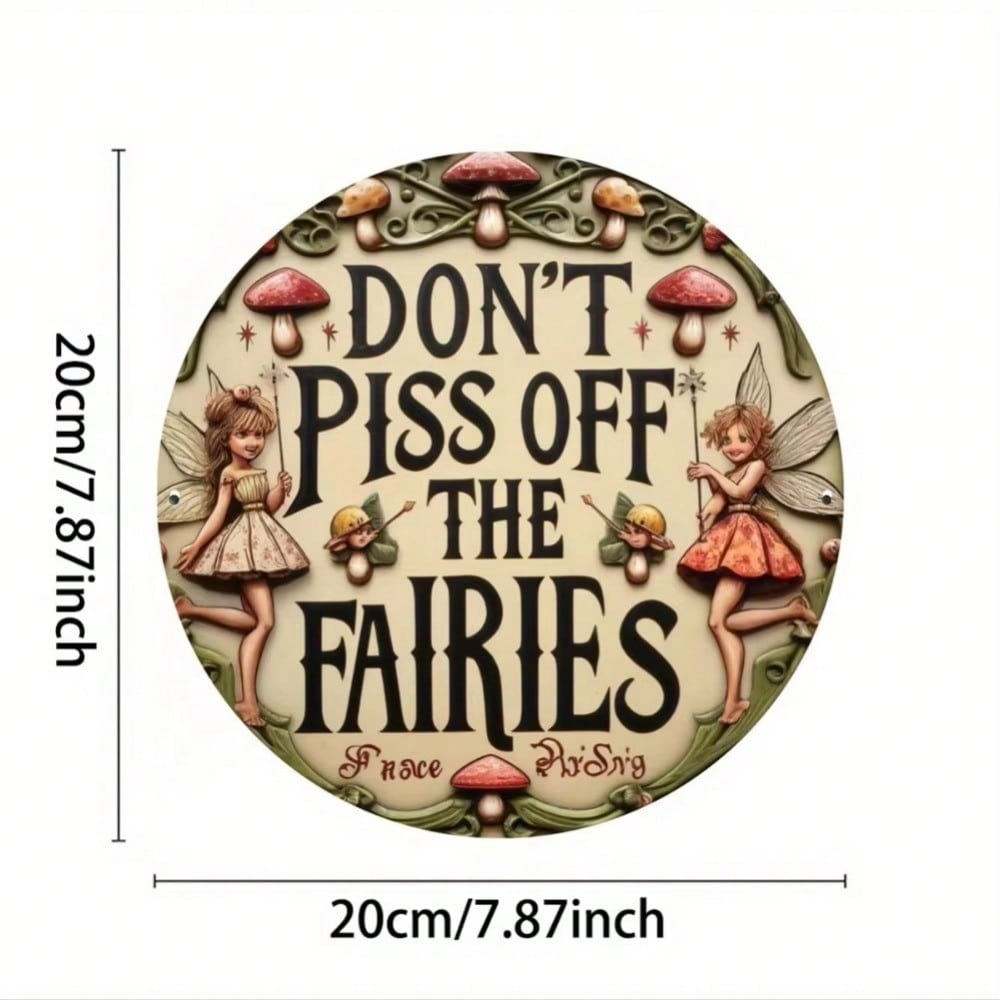 Don t Piss Off The Fairies Round Metal Tin Sign Vintage Home Decor 7.8x7.8 Inch 20x20
Don t Piss Off The Fairies Round Metal Tin Sign Vintage Home Decor 7.8x7.8 Inch 20x20