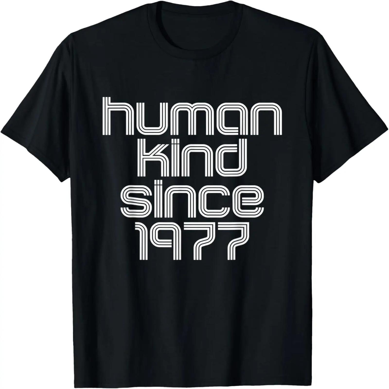 Human Kind Since 1977 44 Years Old Birthday Retro Vintage T-Shirt XXXXXL
Human Kind Since 1977 44 Years Old Birthday Retro Vintage T-Shirt XXXXXL