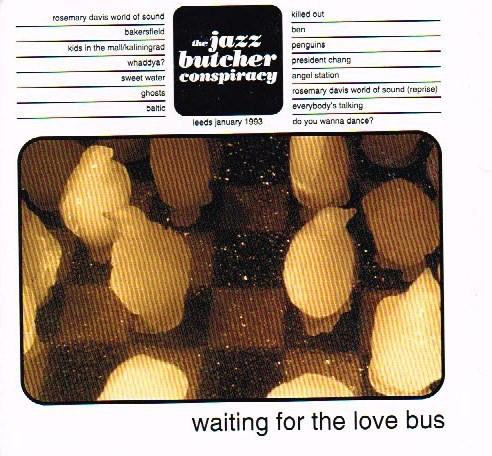 CD JAZZ BUTCHER CONSPIRACY - Waiting for the Love Bus WK57563 TriStar Music 1994 US Rock Used
CD JAZZ BUTCHER CONSPIRACY - Waiting for the Love Bus WK57563 TriStar Music 1994 US Rock Used