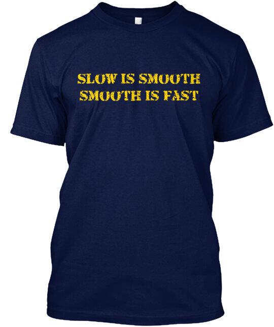 Slow Is Smooth is Fast Tee TShirt Made in the USA Size S to 5XL Unisex T-Shirt XXL
Slow Is Smooth is Fast Tee TShirt Made in the USA Size S to 5XL Unisex T-Shirt XXL