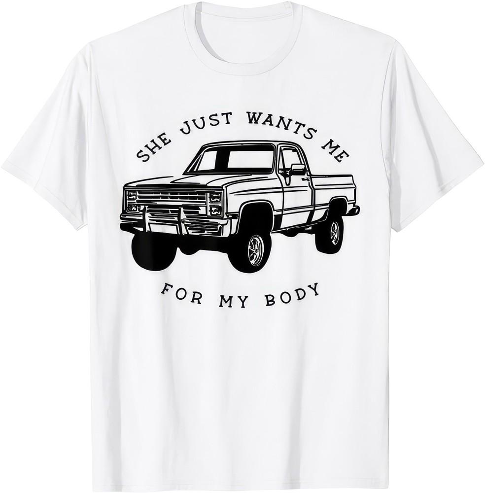 She Wants Me For My Body Funny Car Truck Lover Gift T Shirt 3XL
She Wants Me For My Body Funny Car Truck Lover Gift T Shirt 3XL