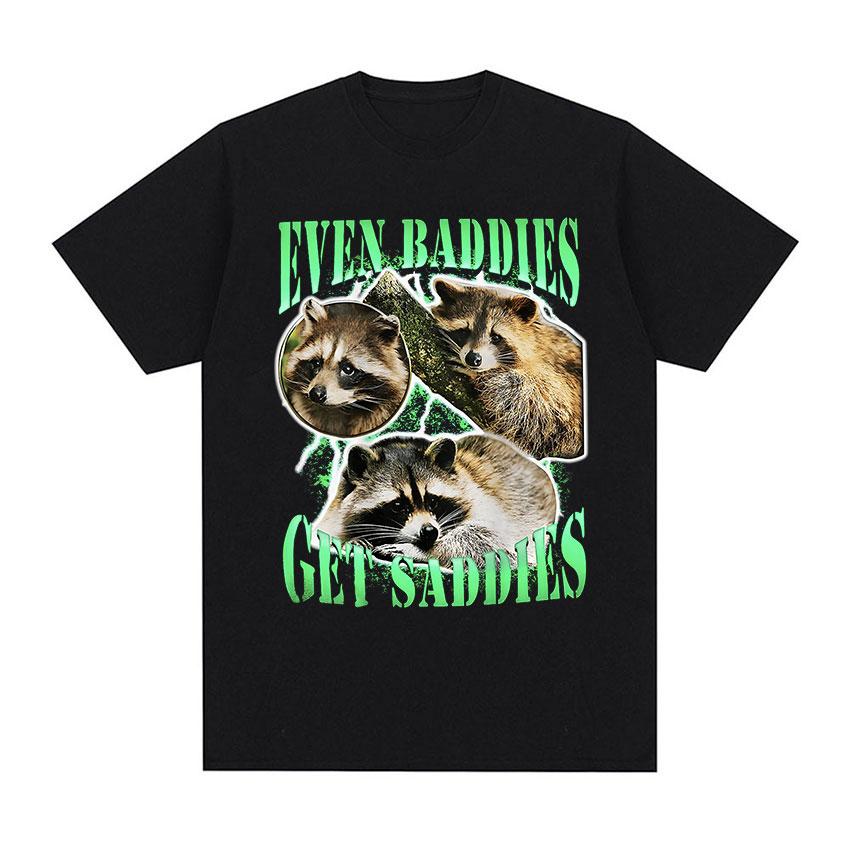 Funny Even Baddies Get Saddies Racoon Graphic T Shirt Men Casual Fashion Cotton Oversized T-shirt Unisex O-Neck Clothing Tshirts
Funny Even Baddies Get Saddies Racoon Graphic T Shirt Men Casual Fashion Cotton Oversized T-shirt Unisex O-Neck Clothing Tshirts