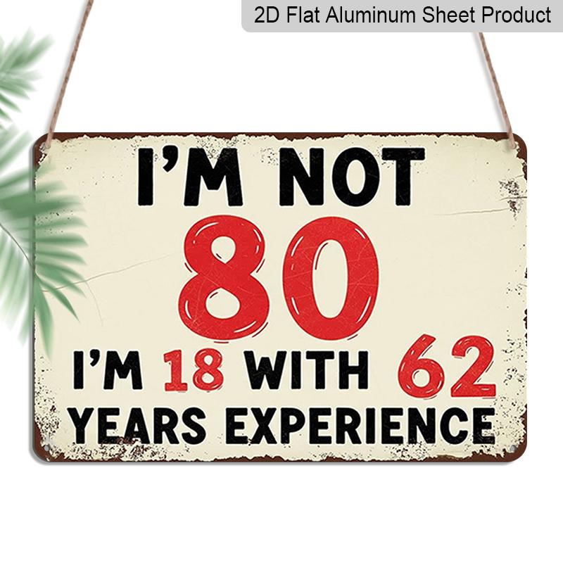 2D Flat 1pc Funny 80th Birthday Sign I m Not 80, I m 18 with 62 Years Experience - Vintage Aluminium Wall-Mounted Age Joke Decoration Suitable for 20*30cm
2D Flat 1pc Funny 80th Birthday Sign I m Not 80, I m 18 with 62 Years Experience - Vintage Aluminium Wall-Mounted Age Joke Decoration Suitable for 20*30cm