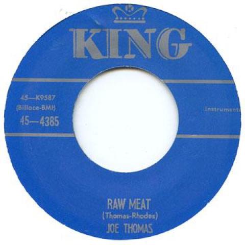 7inch Record JOE THOMAS - Raw Meat / Page boy Shuffle KING4299 King UK 1979 UK Blues Used
7inch Record JOE THOMAS - Raw Meat / Page boy Shuffle KING4299 King UK 1979 UK Blues Used