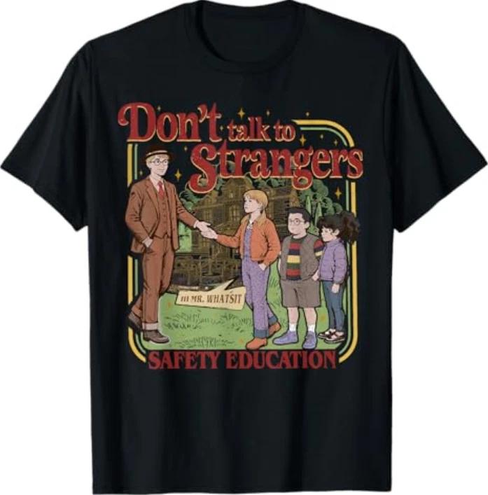 Don t Talk to Strangers Funny Mr. Whatsit 100% Cotton T-shirt Mens Tees Top L
Don t Talk to Strangers Funny Mr. Whatsit 100% Cotton T-shirt Mens Tees Top L