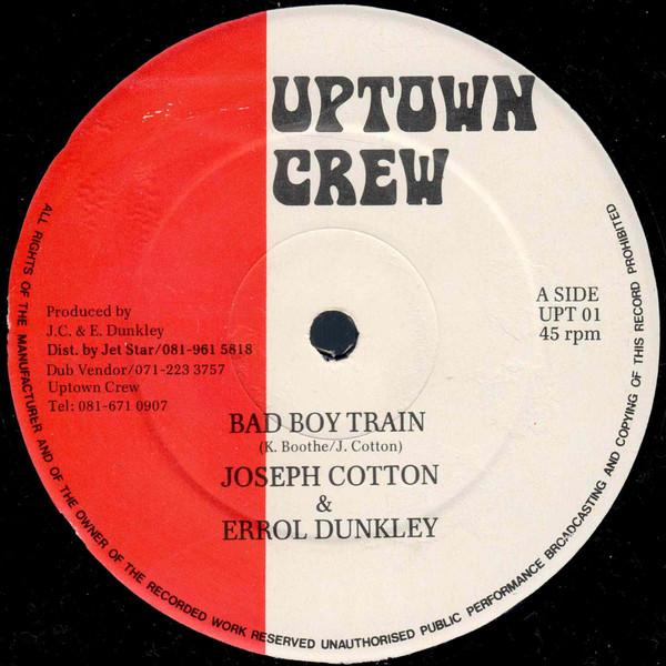 12inch Record JOSEPH COTTON ERROL DUNKLEY Bad Boy Train UPT01 Uptown Crew UK Reggae Ska Dub Used
12inch Record JOSEPH COTTON ERROL DUNKLEY Bad Boy Train UPT01 Uptown Crew UK Reggae Ska Dub Used