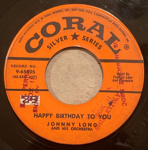 7inch Record JOHNNY LONG & HIS ORCHESTRA - Happy Birthday To You / In A Shanty 965505 Coral US Pop Used
7inch Record JOHNNY LONG & HIS ORCHESTRA - Happy Birthday To You / In A Shanty 965505 Coral US Pop Used