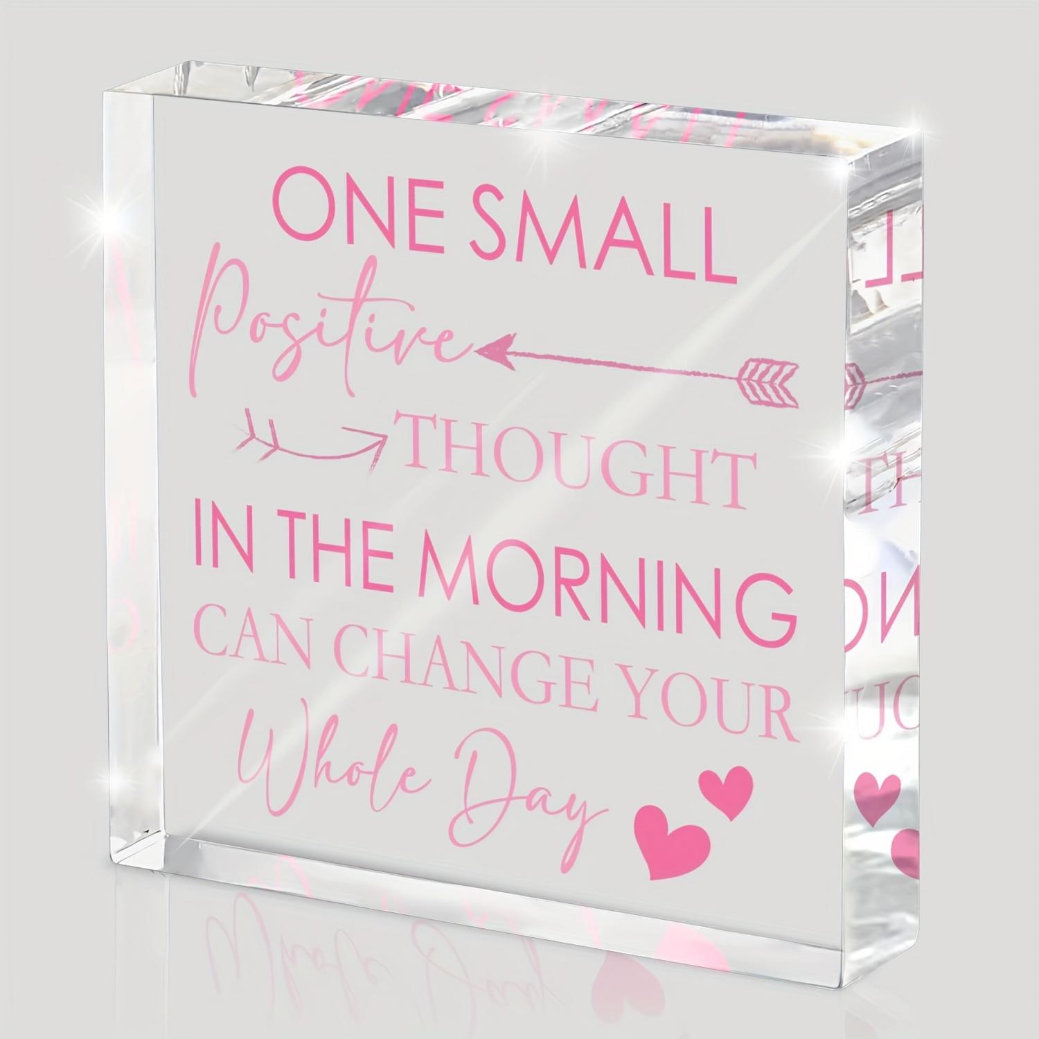 One Small Positive Thought in the Morning Can Change Your Whole Day Acrylic Sign - Pink Letter Motivational Desk Decor, Suitable 10*10cm
One Small Positive Thought in the Morning Can Change Your Whole Day Acrylic Sign - Pink Letter Motivational Desk Decor, Suitable 10*10cm